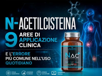 N-acetilcisteina: 9 Aree di Applicazione Clinica e l’Errore più Comune nell’Uso Quotidiano